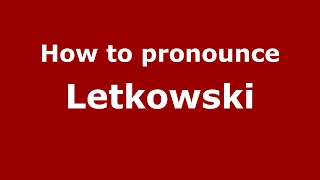 How to pronounce Letkowski