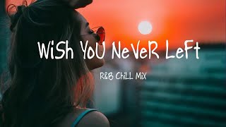 Download lagu Wish you never left 🌱 Best pop r&b chill mix ever mp3