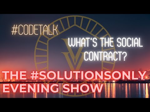 #Codetalk: The #SolutionsOnly Evening Show - S1:E11 - What's the Social Contract?