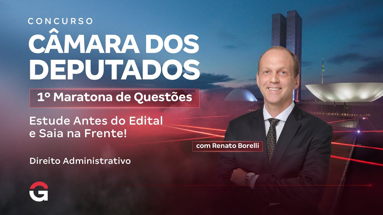 Câmara dos Deputados 2025 | 1º Maratona Questões: Direito Administrativo