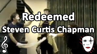 Redeemed (Prologue) - Steven Curtis Chapman - Mime Song