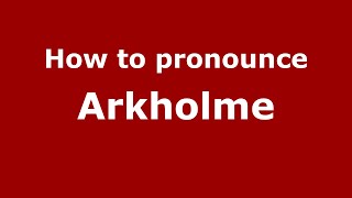 How to pronounce Arkholme