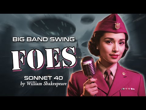 Foes (Sonnet 40) feat. Cordelia Lear | Shakespeare Goes Full Big Band Swing!