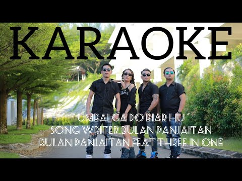 KARAOKE, UMBALGA DO BIAR HU,  Bulan Panjaitan Feat Three in One Trio ( Offiacial Karaoke dan Video )