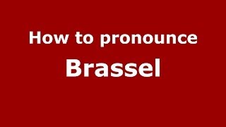 How to pronounce Brassel