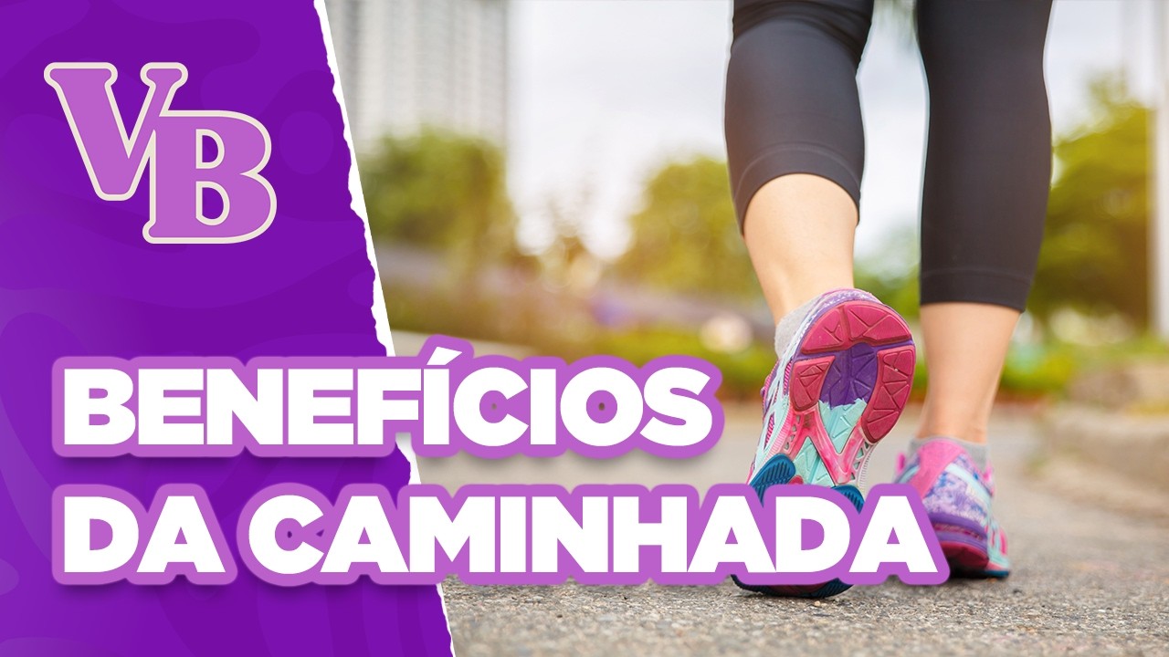 Benefícios da CAMINHADA para a SAÚDE - Você Bonita (01/07/2024)