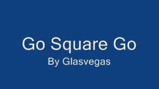 Go Square Go - Glasvegas
