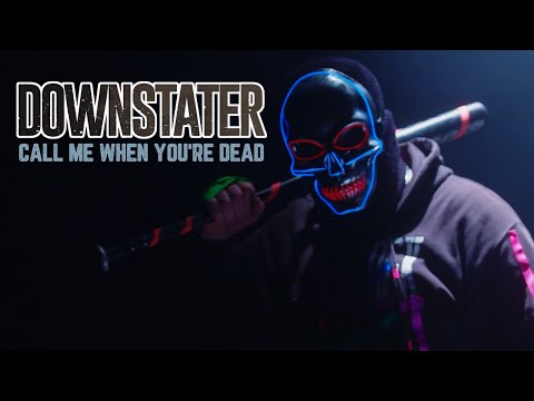 Downstater - Call Me When You're Dead (Official Music Video)