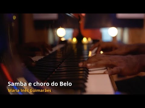 SAMBA E CHORO DO BELO (Maria Inês Guimarães)