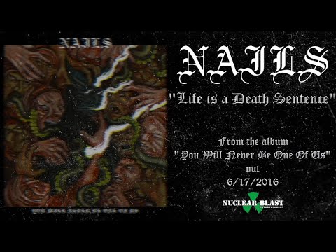 NAILS - Life Is A Death Sentence (OFFICIAL TRACK)