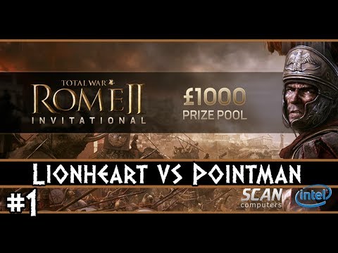 Scan Invitational Total War: Rome 2 Tournament ~ Lionheart vs Pointman #1