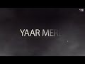 Yaar Mere (full song) - Tarsem Jaisa ll Kulbir Jhinjer ll MixSingh ll New Punjabi Song