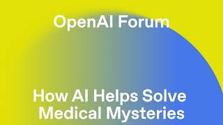 How AI Helps Solve Medical Mysteries at Boston Children’s Hospital | OpenAI Forum