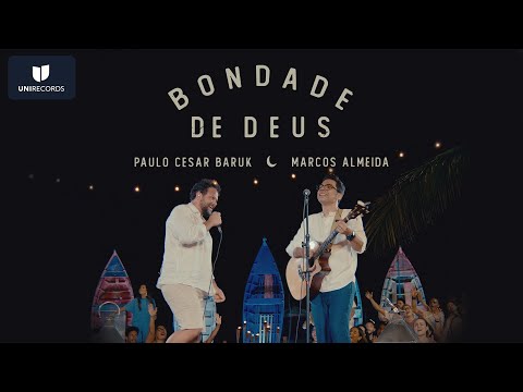 Paulo César Baruk, Marcos Almeida - Bondade de Deus (Louvor à Luz da Lua) [Ao Vivo]