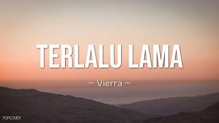 Download lagu Vierra - Terlalu Lama Lirik mp3 Download lagu Vierra - Terlalu Lama Lirik mp3