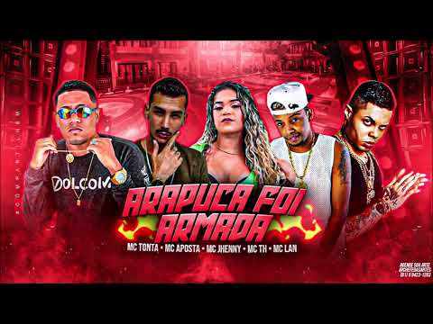MC TONTA VIOLENTAMENTE, MC APOSTA, MC JHENNY, MC TH E MC LAN - ARAPUCA FOI ARMADA - REMIX BREGA FUNK