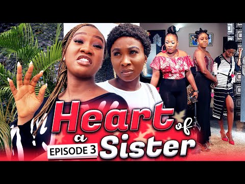 HEART OF A SISTER EPISODE 3 (New Hit Movie) 2020 Latest Nigerian Nollywood Movie Full HD