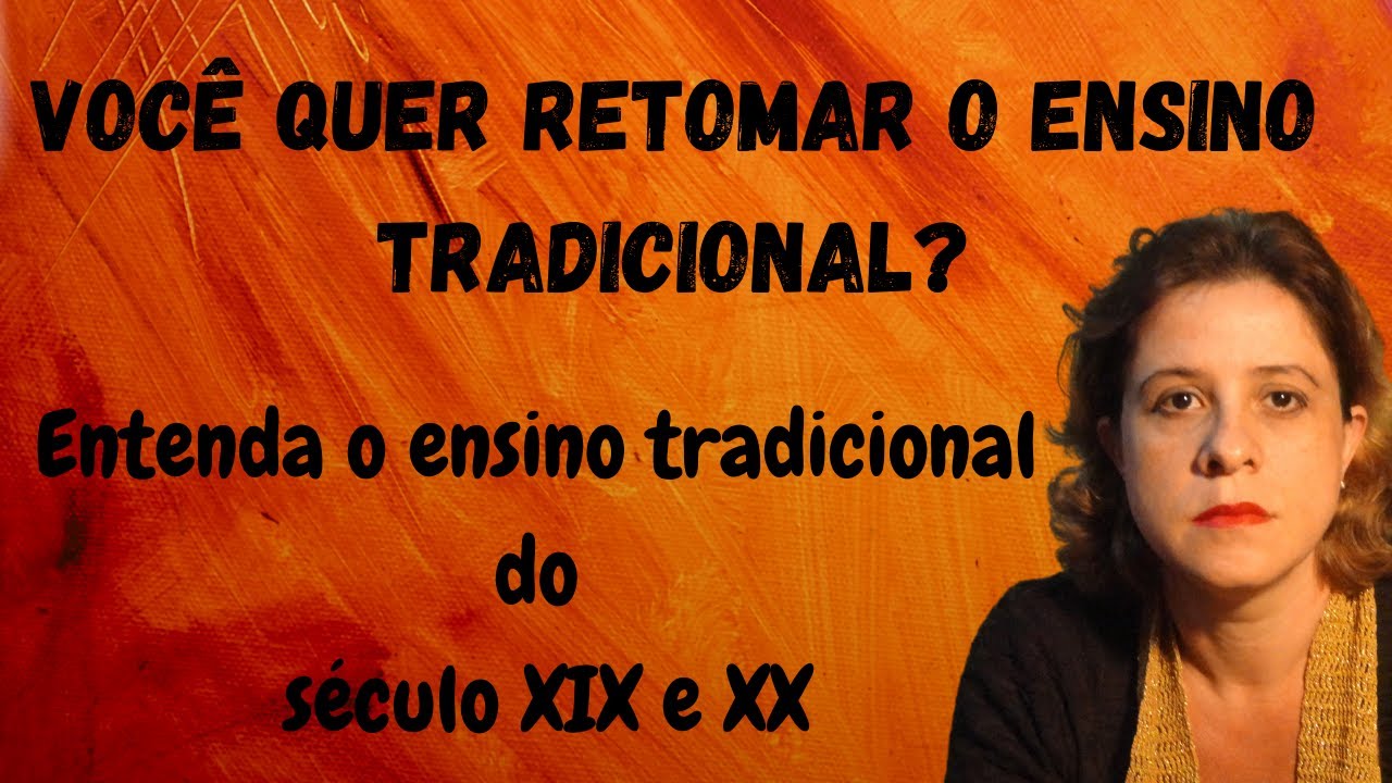 Educação tradicional  do século XIX e XX
