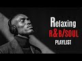 R B Soul Relaxing Chill Playlist Soulful Vocals Deep Grooves Groove Engine