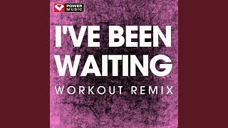 I've Been Waiting (Extended Workout Remix)