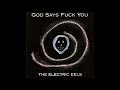 The Electric Eels - God says fuck you