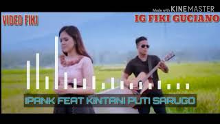 Download lagu Ipank feat kintani puti sarugo mp3