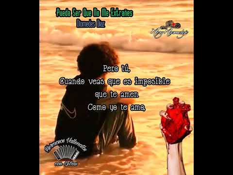 Pueda Ser Que No Me Extrañes - Diomedes Díaz.