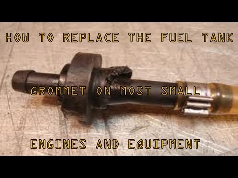 HOW TO REPLACE LEAKING FUEL TANK GROMMETS ON MOST SMALL ENGINES AND EQUIPMENT