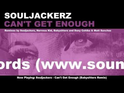 Souljackerz - Can't Get Enough (Babysitters Remix)