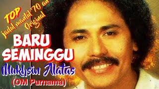 Download lagu BARU SEMINGGU - Mukhsin Alatas - (OM.Purnama) - Top jadul '70 an - Musik video lirik mp3