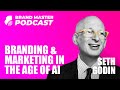 Branding & Marketing In The Age Of AI with Seth Godin