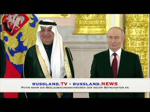 Putin nahm die Beglaubigungsschreiben der neuen Botschafter an