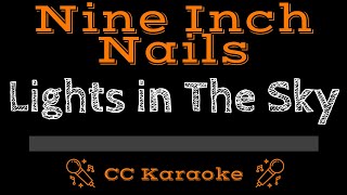 Nine Inch Nails • Lights in the Sky (CC) [Karaoke Instrumental Lyrics]