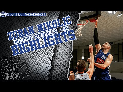 Zoran Nikolić #19 || Eurocup  Season 21 - 22 || Highlights