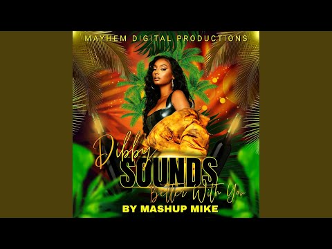 Dibby Sounds Better With You (feat. Mashup Mike)