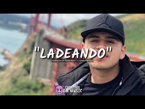 "Ladeando"| Fuerza Regida ft Herencia De Patrones
