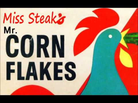 Miss Steak - Mr. Cornflakes