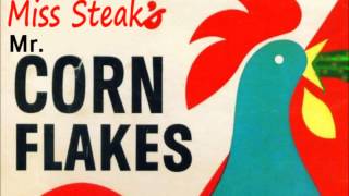 Miss Steak - Mr. Cornflakes