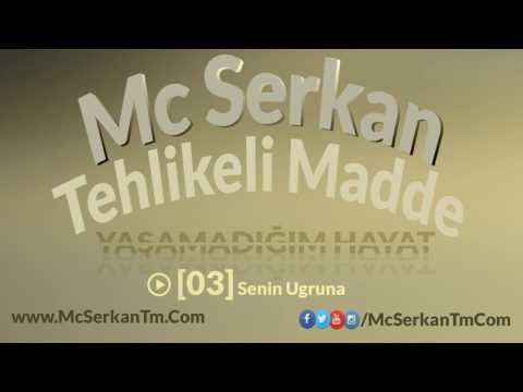 Mc Serkan Tehlikeli Madde - Senin Uğruna