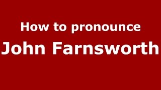 How to pronounce John Farnsworth