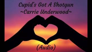 Cupid&#39;s Got A Shotgun - Carrie Underwood (Audio)