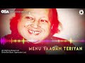 Menu Yaadan Teriyan Nusrat Fateh Ali Khan Complete Full Version Official Video OSA Worldwide
