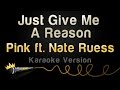 P!nk ft. Nate Ruess - Just Give Me A Reason (Karaoke Version)