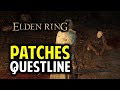 Patches Full Questline All Locations Meetings Traps Elden Ring