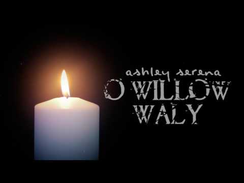 O Willow Waly (The Innocents) ~