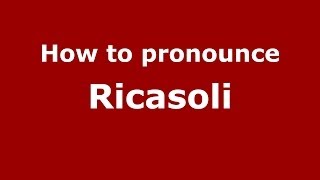 How to pronounce Ricasoli