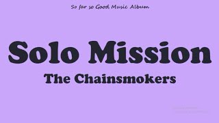 The Chainsmokers - Solo Mission (Lyrics Video)