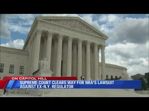 Supreme Court clears way for NRA's lawsuit against Ex-N.Y. regulator