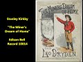 Stanley Kirkby "The Miner's Dream of Home" Edison Bell Record 10014 = Will Godwin & Leo Dryden song