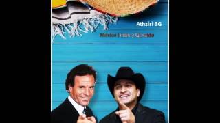 México lindo y querido - Julio Iglesias - Julion Alvarez